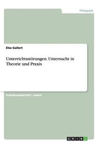 Unterrichtsstörungen. Untersucht in Theorie und Praxis