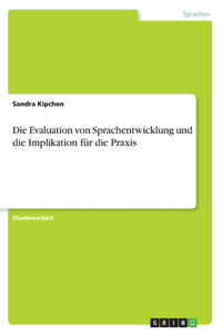 Die Evaluation von Sprachentwicklung und die Implikation für die Praxis