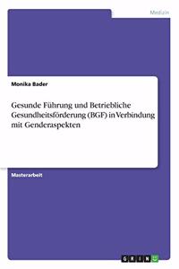 Gesunde Führung und Betriebliche Gesundheitsförderung (BGF) in Verbindung mit Genderaspekten