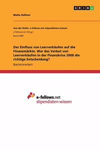 Einfluss von Leerverkäufen auf die Finanzmärkte. War das Verbot von Leerverkäufen in der Finanzkrise 2008 die richtige Entscheidung?