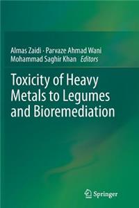 Toxicity of Heavy Metals to Legumes and Bioremediation