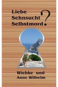 Liebe - Sehnsucht - Selbstmord?