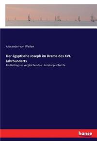 Der ägyptische Joseph im Drama des XVI. Jahrhunderts