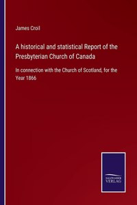 A historical and statistical Report of the Presbyterian Church of Canada