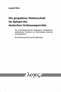 Die Gespaltene Mutterschaft Im Spiegel Des Deutschen Verfassungsrechts