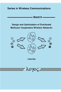 Design and Optimization of Distributed Multiuser Cooperative Wireless Networks