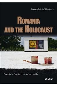 Romania and the Holocaust. Events - Contexts - Aftermath