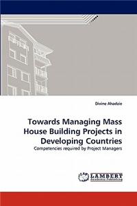 Towards Managing Mass House Building Projects in Developing Countries