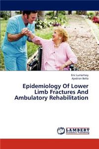 Epidemiology Of Lower Limb Fractures And Ambulatory Rehabilitation