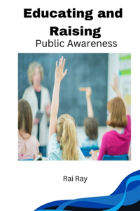 Educating and Raising Public Awareness