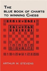 The Blue Book of Charts to Winning Chess