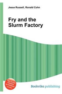 Fry and the Slurm Factory