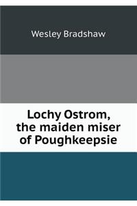 Lochy Ostrom, the Maiden Miser of Poughkeepsie