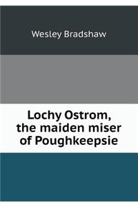 Lochy Ostrom, the Maiden Miser of Poughkeepsie