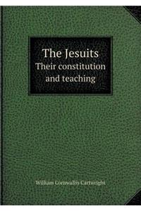 The Jesuits Their Constitution and Teaching