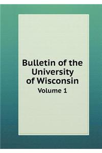 Bulletin of the University of Wisconsin Volume 1