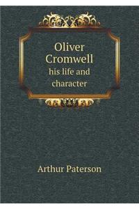 Oliver Cromwell his life and character