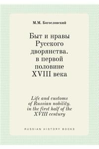 Life and Customs of Russian Nobility. in the First Half of the XVIII Century