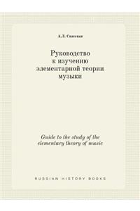Guide to the study of the elementary theory of music