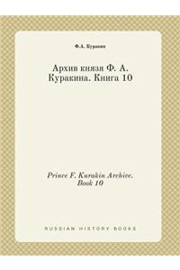 Prince F. Kurakin Archive. Book 10