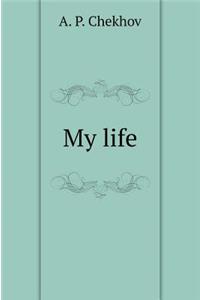 My life