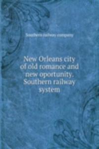 New Orleans city of old romance and new oportunity. Southern railway system