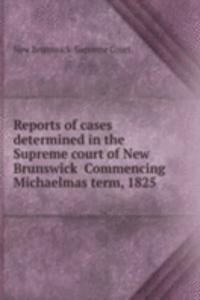 REPORTS OF CASES DETERMINED IN THE SUPR
