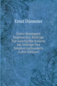 Gesta Berengarii Imperatoris: Beitrage Zur Geschichte Italiens Im Anfange Des Zehnten Jarhunderts (Latin Edition)