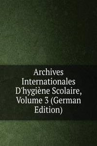 Archives Internationales D'hygiene Scolaire, Volume 3 (German Edition)