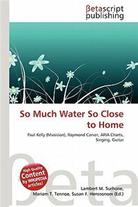 So Much Water So Close to Home