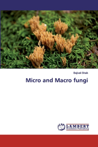 Micro and Macro fungi