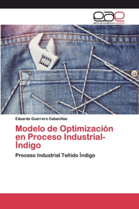 Modelo de Optimización en Proceso Industrial-Índigo