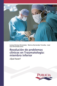 Resolución de problemas clínicos en Traumatología