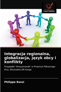 Integracja regionalna, globalizacja, język obcy i konflikty