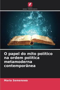 O papel do mito político na ordem política metamoderna contemporânea