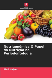 Nutrigenómica O Papel da Nutrição na Periodontologia