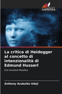 critica di Heidegger al concetto di intenzionalità di Edmund Husserl