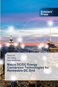 Matrix DC/DC Energy Conversion Technologies for Renewable DC Grid