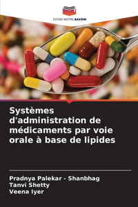 Systèmes d'administration de médicaments par voie orale à base de lipides