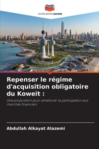Repenser le régime d'acquisition obligatoire du Koweït