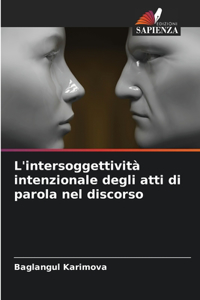 L'intersoggettività intenzionale degli atti di parola nel discorso