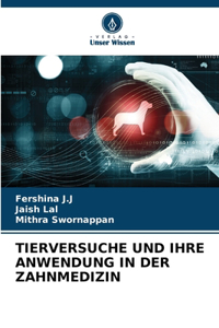 Tierversuche Und Ihre Anwendung in Der Zahnmedizin