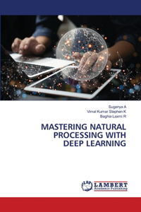 Mastering Natural Processing with Deep Learning
