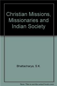 Christian Missions, Missionaries and Indian Society