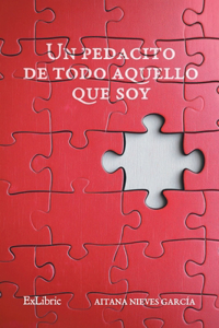 Un pedacito de todo aquello que soy