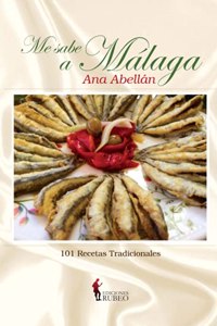Me sabe a Malaga: 101 recetas tradicionales (Spanish Edition)