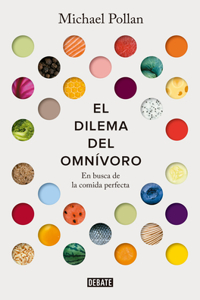 Dilema del Omnívoro: En Busca de la Comida Perfecta / The Omnivore's Dilemma: A Natural History of Four Meals