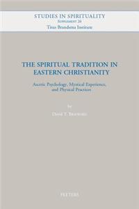 Spiritual Tradition in Eastern Christianity: Ascetic Psychology, Mystical Experience, and Physical Practices