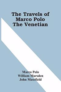 The Travels Of Marco Polo The Venetian