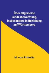 Über allgemeine Landesbewaffnung, insbesondere in Beziehung auf Württemberg